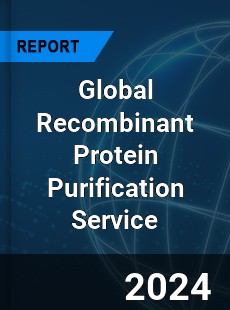 Global Recombinant Protein Purification Service Industry