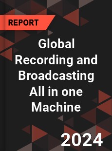 Global Recording and Broadcasting All in one Machine Industry