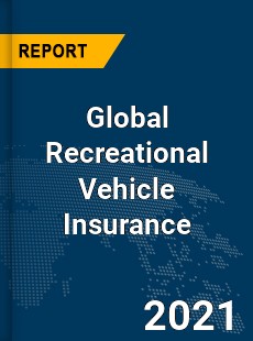 Global Recreational Vehicle Insurance Market