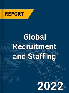 Global Recruitment and Staffing Market