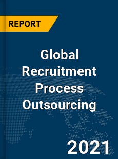 Global Recruitment Process Outsourcing Market