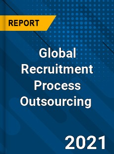 Global Recruitment Process Outsourcing Market