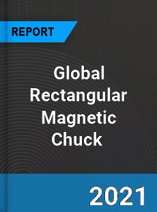 Global Rectangular Magnetic Chuck Market