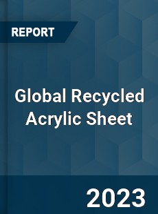 Global Recycled Acrylic Sheet Industry