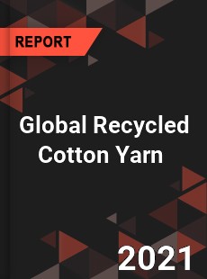 Global Recycled Cotton Yarn Market