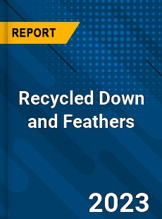 Global Recycled Down and Feathers Market