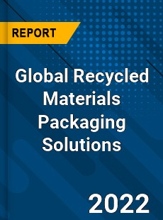 Global Recycled Materials Packaging Solutions Market