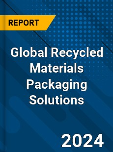 Global Recycled Materials Packaging Solutions Market