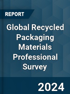 Global Recycled Packaging Materials Professional Survey Report