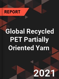 Global Recycled PET Partially Oriented Yarn Market