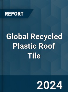 Global Recycled Plastic Roof Tile Industry