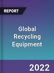 Global Recycling Equipment Market