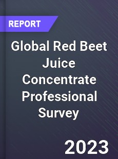 Global Red Beet Juice Concentrate Professional Survey Report