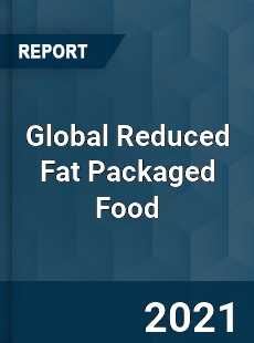 Global Reduced Fat Packaged Food Market