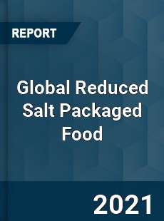 Global Reduced Salt Packaged Food Market