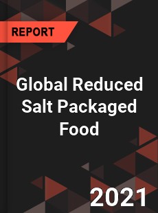 Global Reduced Salt Packaged Food Market