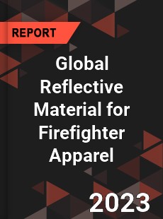 Global Reflective Material for Firefighter Apparel Industry