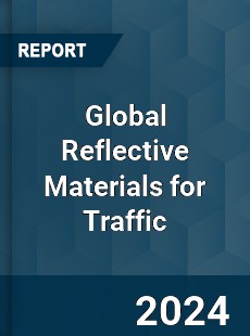 Global Reflective Materials for Traffic Industry