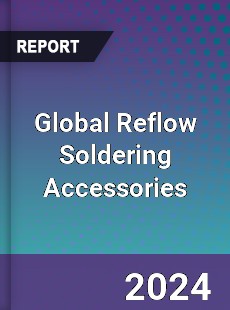 Global Reflow Soldering Accessories Industry