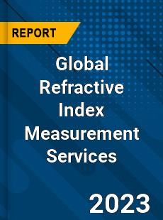 Global Refractive Index Measurement Services Industry