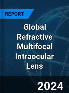 Global Refractive Multifocal Intraocular Lens Industry