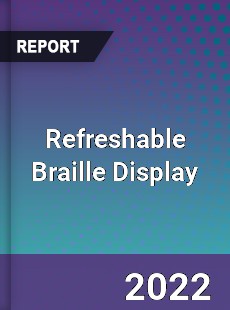 Global Refreshable Braille Display Industry