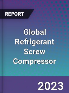 Global Refrigerant Screw Compressor Industry