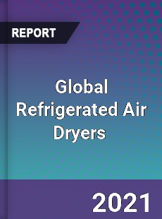 Global Refrigerated Air Dryers Market