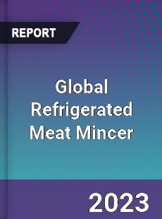 Global Refrigerated Meat Mincer Market