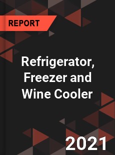 Global Refrigerator Freezer and Wine Cooler Market