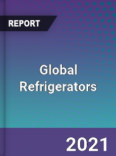 Global Refrigerators Market