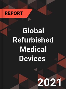 Global Refurbished Medical Devices Market