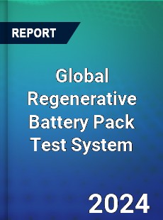 Global Regenerative Battery Pack Test System Industry