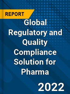 Global Regulatory and Quality Compliance Solution for Pharma Market