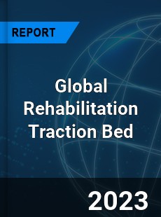 Global Rehabilitation Traction Bed Industry