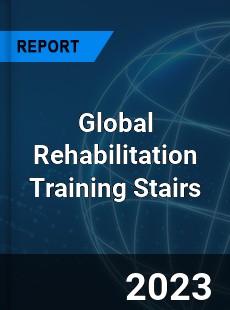 Global Rehabilitation Training Stairs Industry