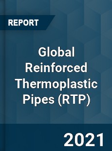 Global Reinforced Thermoplastic Pipes Market