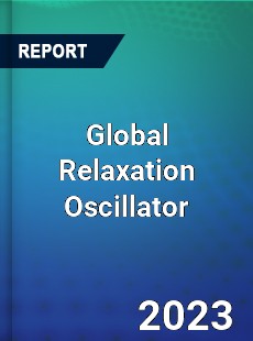 Global Relaxation Oscillator Industry