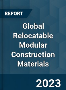 Global Relocatable Modular Construction Materials Industry