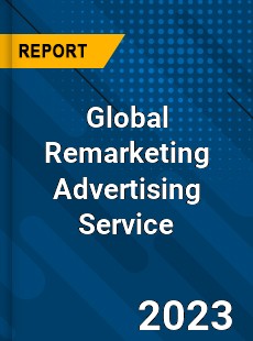 Global Remarketing Advertising Service Industry