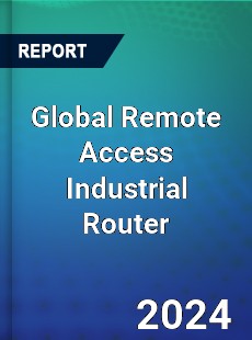 Global Remote Access Industrial Router Industry