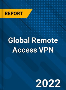 Global Remote Access VPN Market