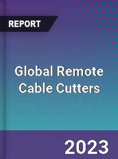 Global Remote Cable Cutters Industry