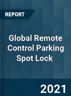 Global Remote Control Parking Spot Lock Market