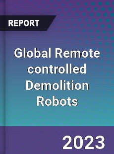 Global Remote controlled Demolition Robots Industry