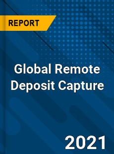 Global Remote Deposit Capture Market