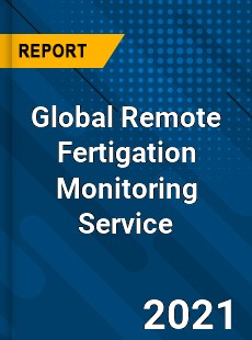 Global Remote Fertigation Monitoring Service Industry