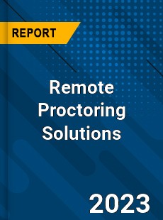 Global Remote Proctoring Solutions Market