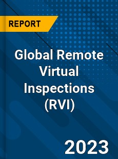 Global Remote Virtual Inspections Industry