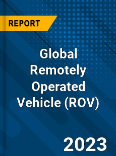 Global Remotely Operated Vehicle Market